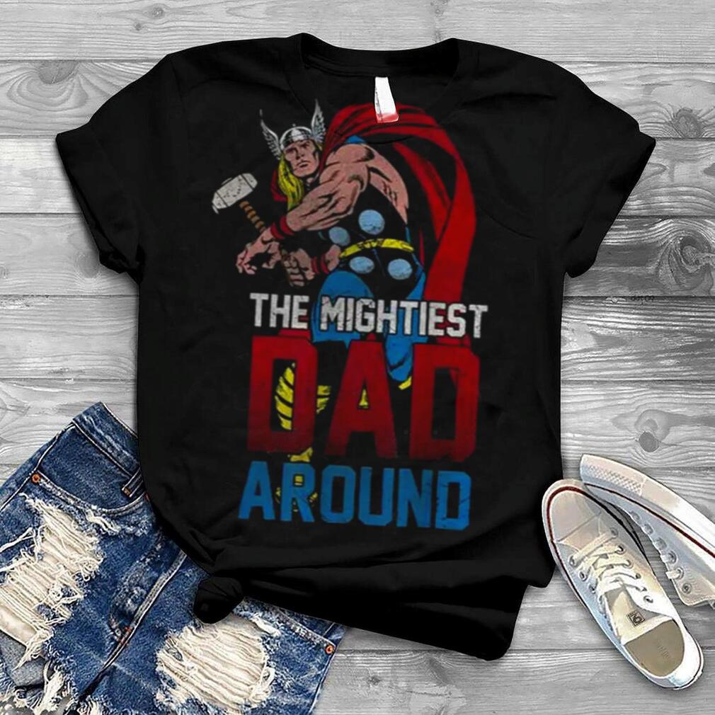 Marvel Thor Mightiest Dad Around Shirts