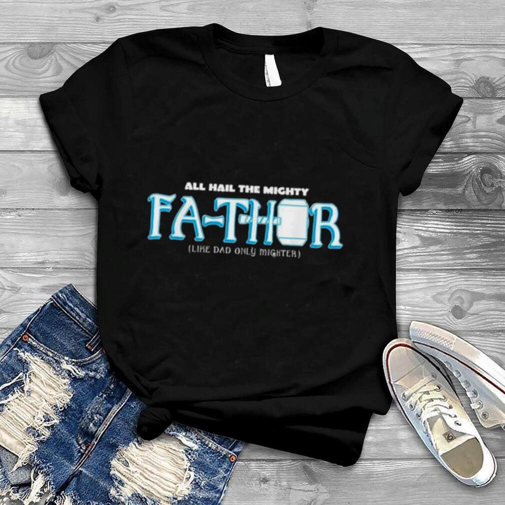 Marvel hail the mighty fa thor simple father’s day shirt