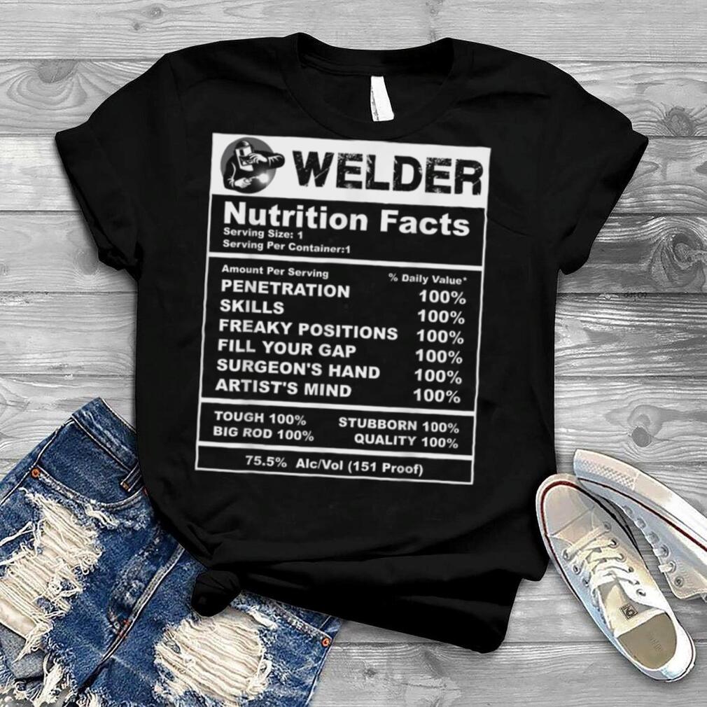 Mens Welder Nutrition Facts Welder T Shirt