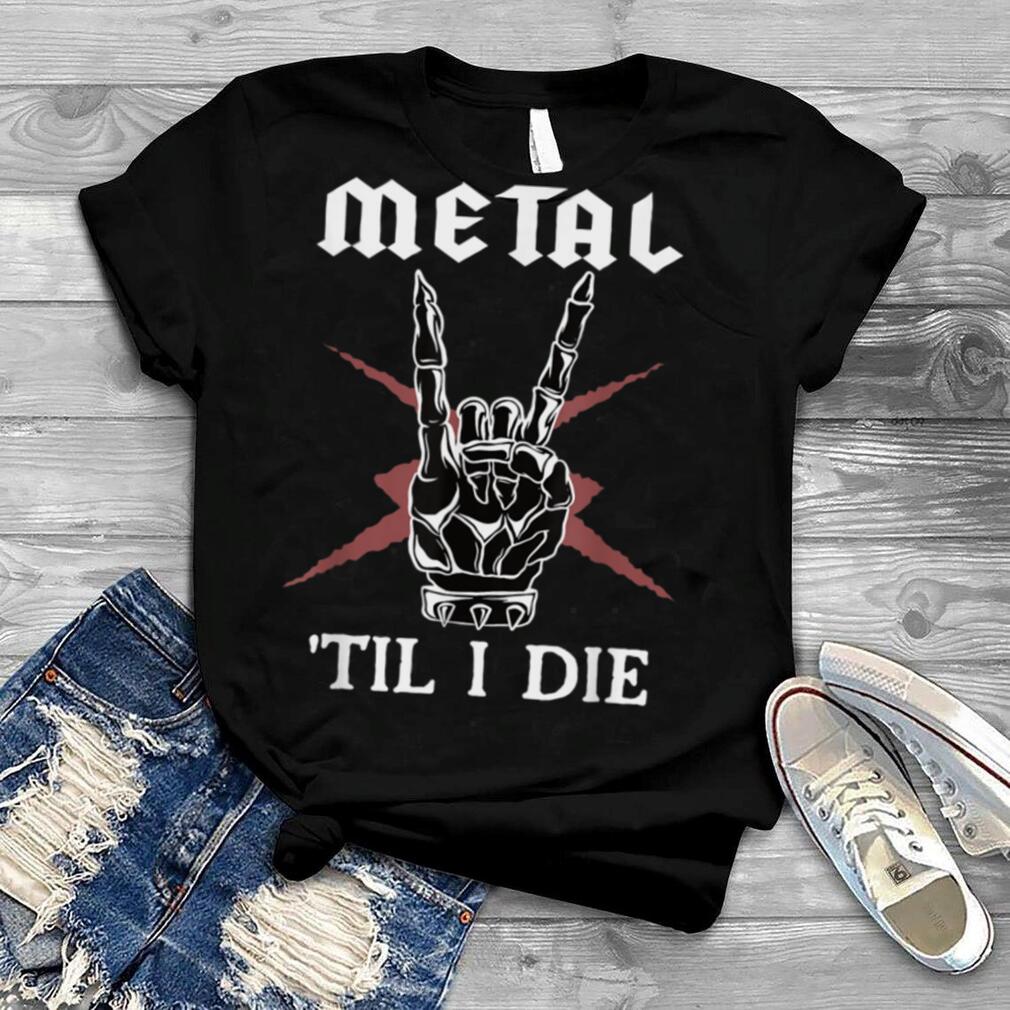Metal Til I Die I Retro Metal I Heavy Metal Symbol T Shirt