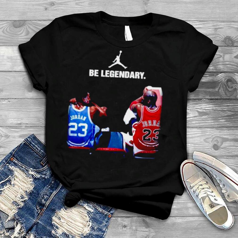 Michael Jordan Be Legendary shirt