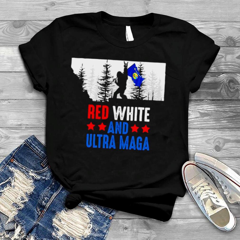 Montana America Bigfoot Red White And Ultra Maga Shirt