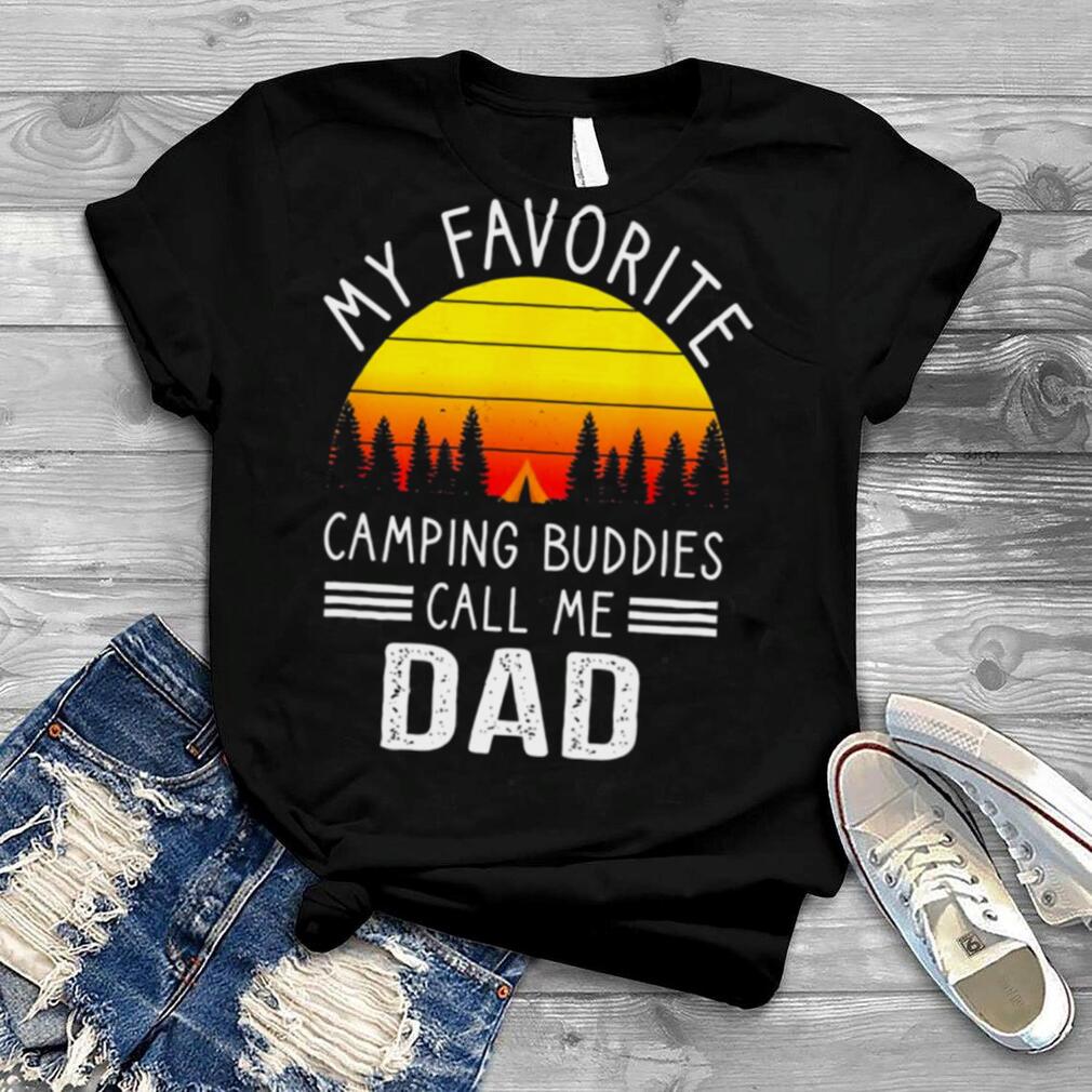 My Favorite Camping Buddies Call Me Dad, Camping Dad Shirt