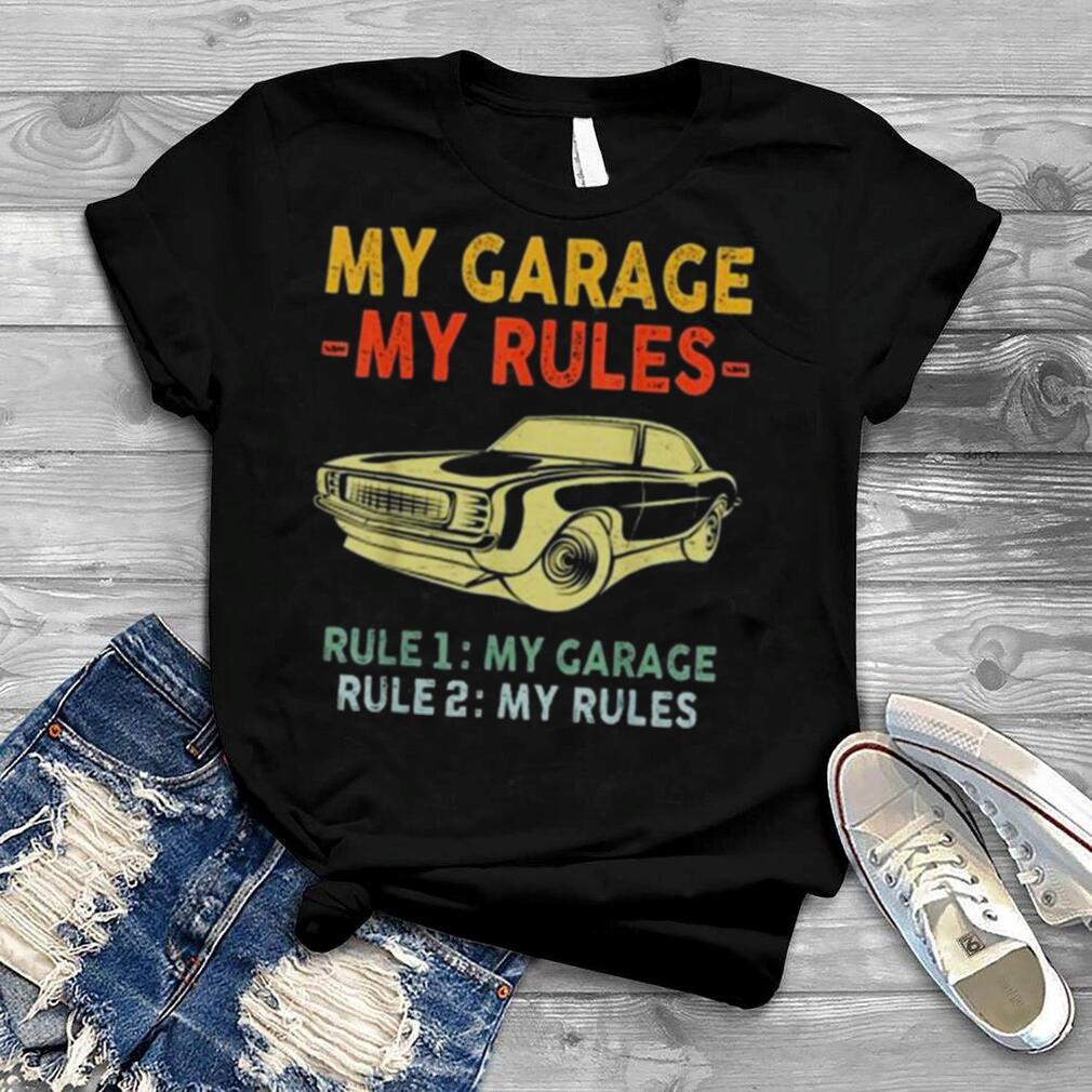My Garage My Rules – Rule 1 My Garage Rule 2 My Rules Shirt
