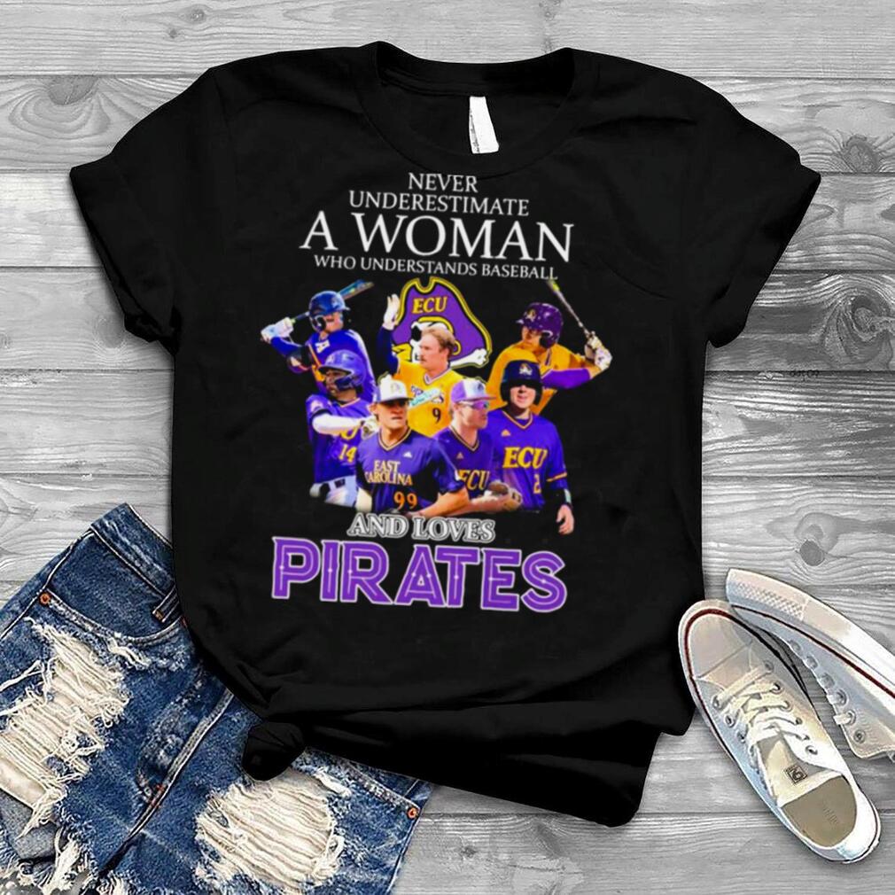 Never Underestimate A Woman Who Understands Baseball And Loves East Carolina Pirates Signatures Shirt