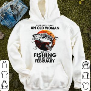 Never Underestimate An Old Woman Who Loves Fishing And Was Born In February Blood Moon Shirt