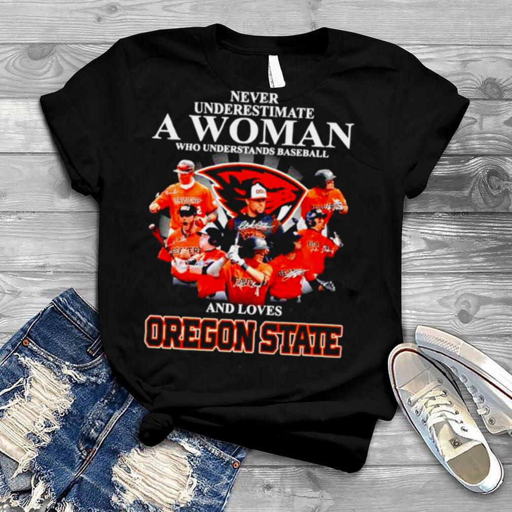 Never underestimate a woman who understands baseball and loves Oregon State Beavers signatures shirt