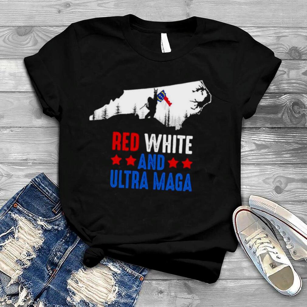 North Carolina America Bigfoot Red White And Ultra Maga Shirt