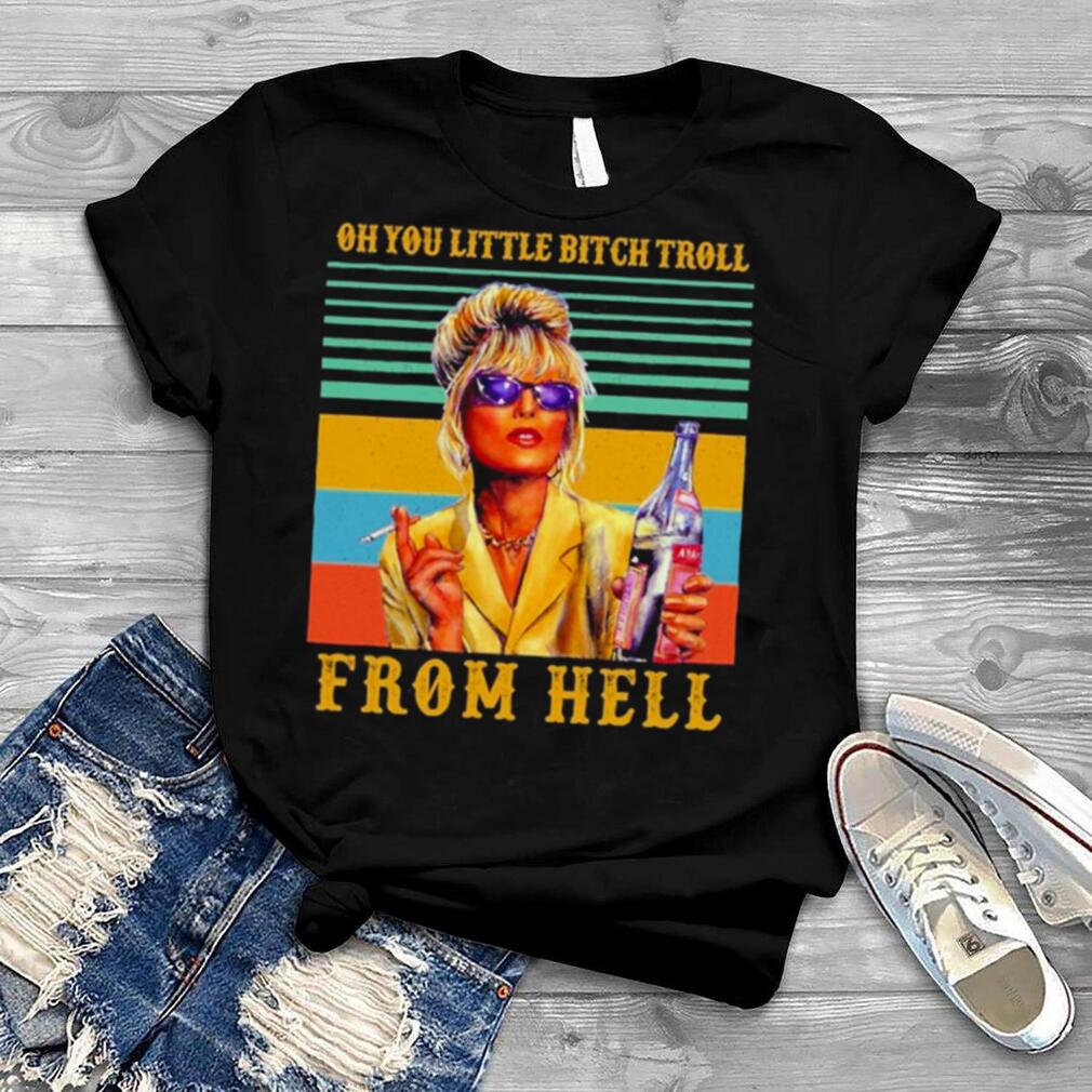 Oh You Little Bitch Troll From Hell Smoking Vintage Shirt