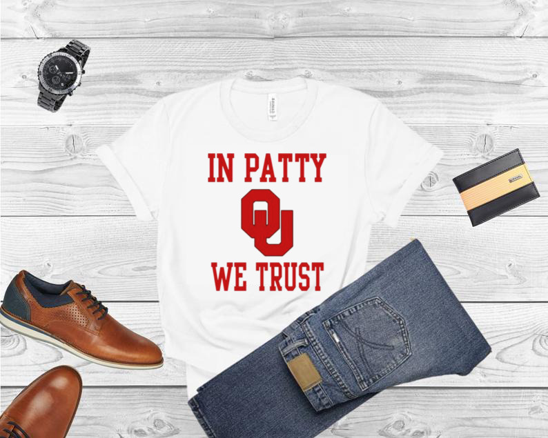 Oklahoma Sooners in patty we trust unisex T shirt