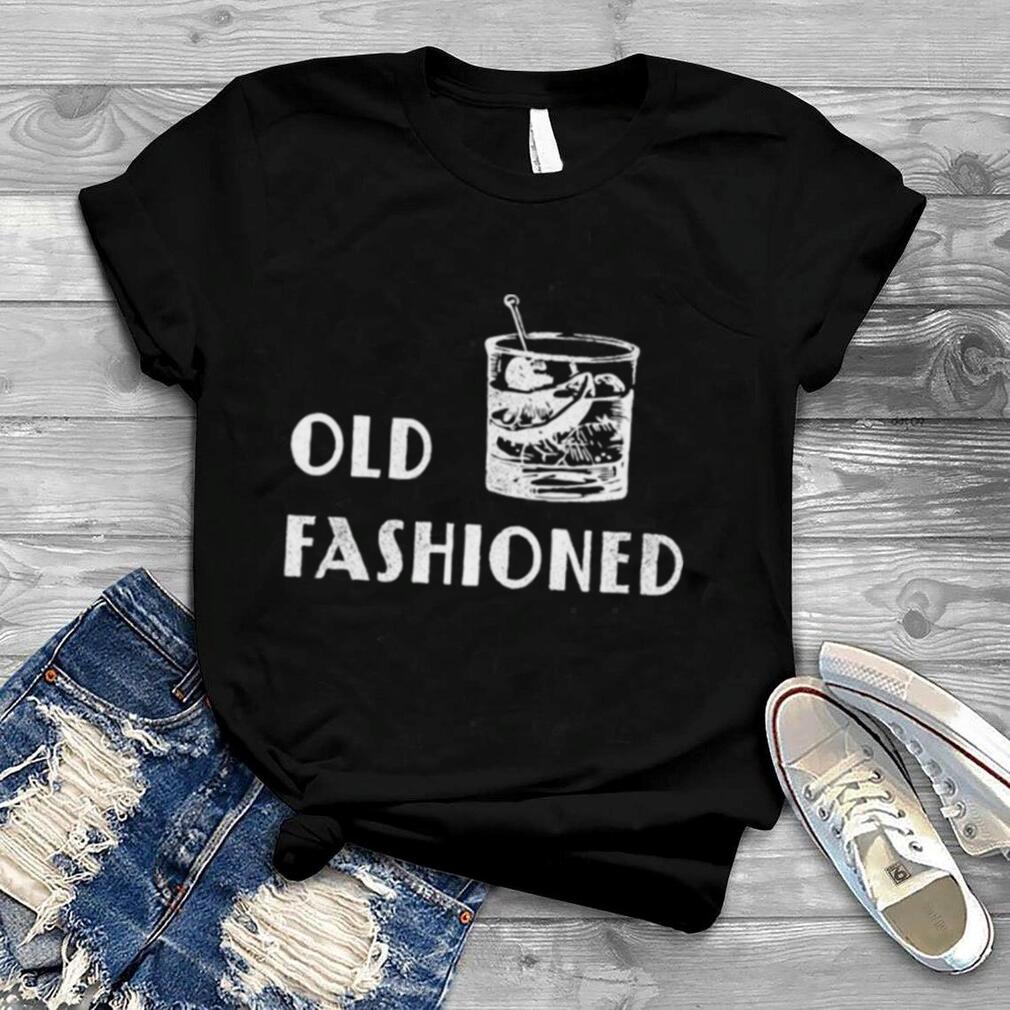 Old Fashioned T Shirt