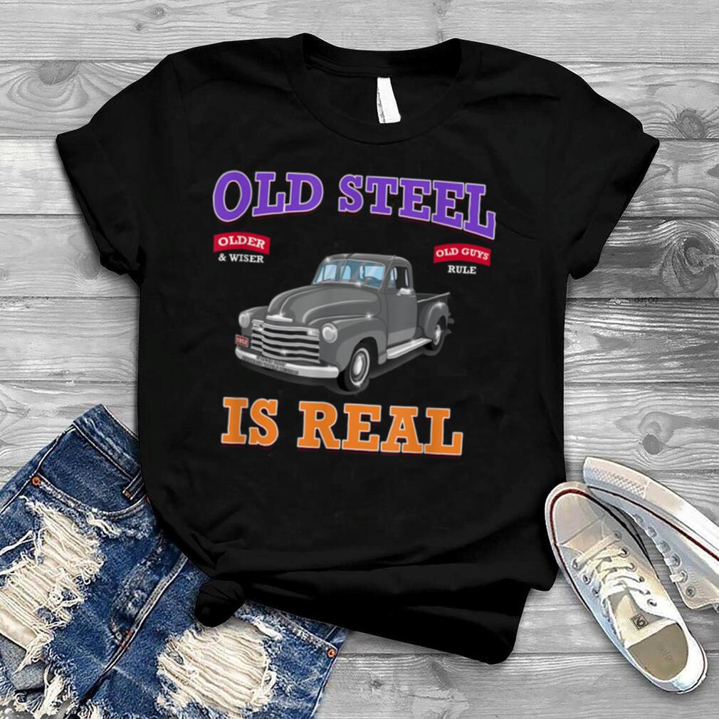 Old Steel Is Real Vintage Classic Car Hot Rod Racing Garage T Shirt
