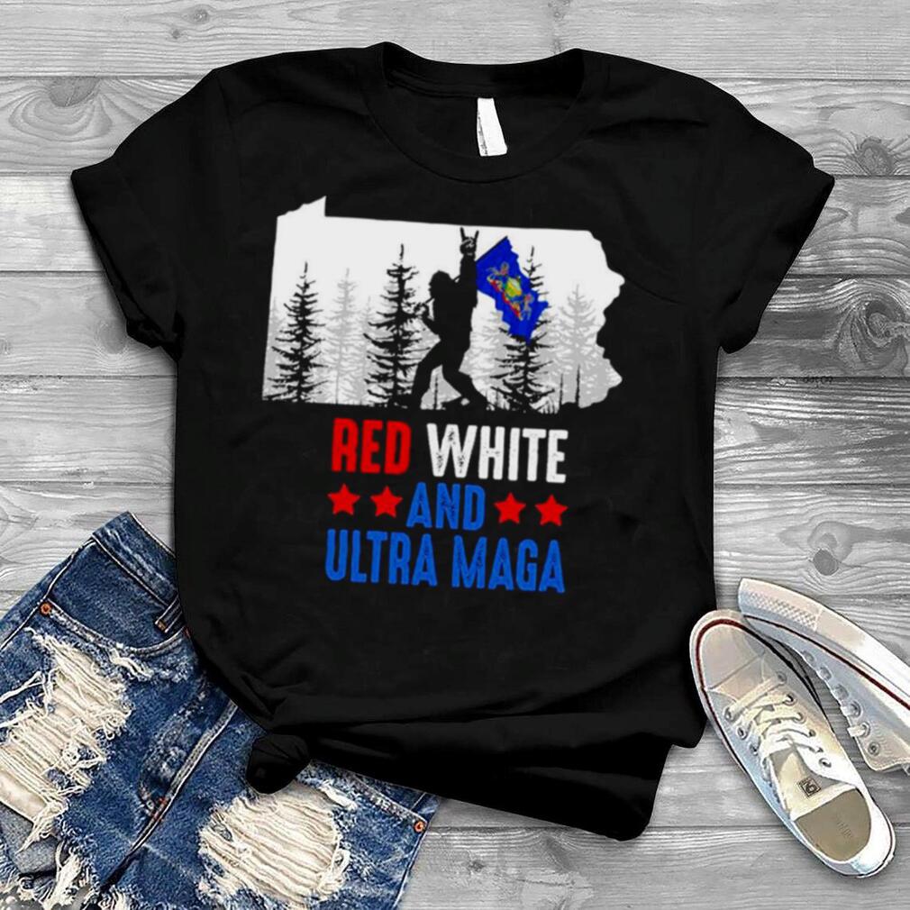 Pennsylvania America Bigfoot Red White And Ultra Maga Shirt