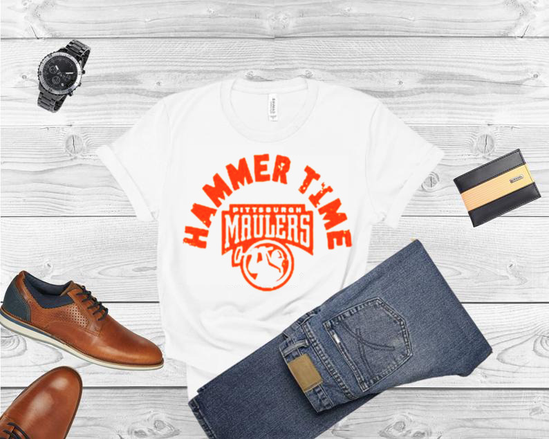 Pittsburgh Maulers Hammer Time unisex T shirt