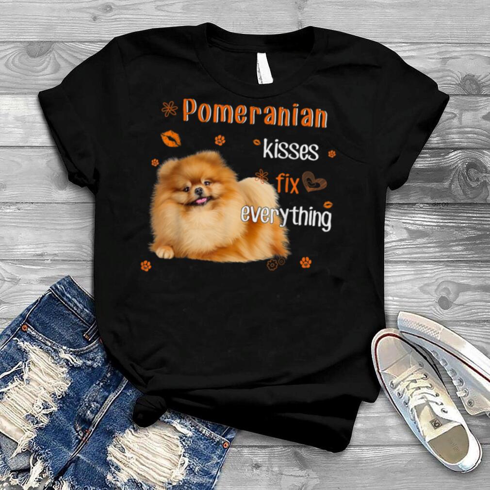 Pomeranian, Pom Kisses Fix Everything Awesome T Shirt
