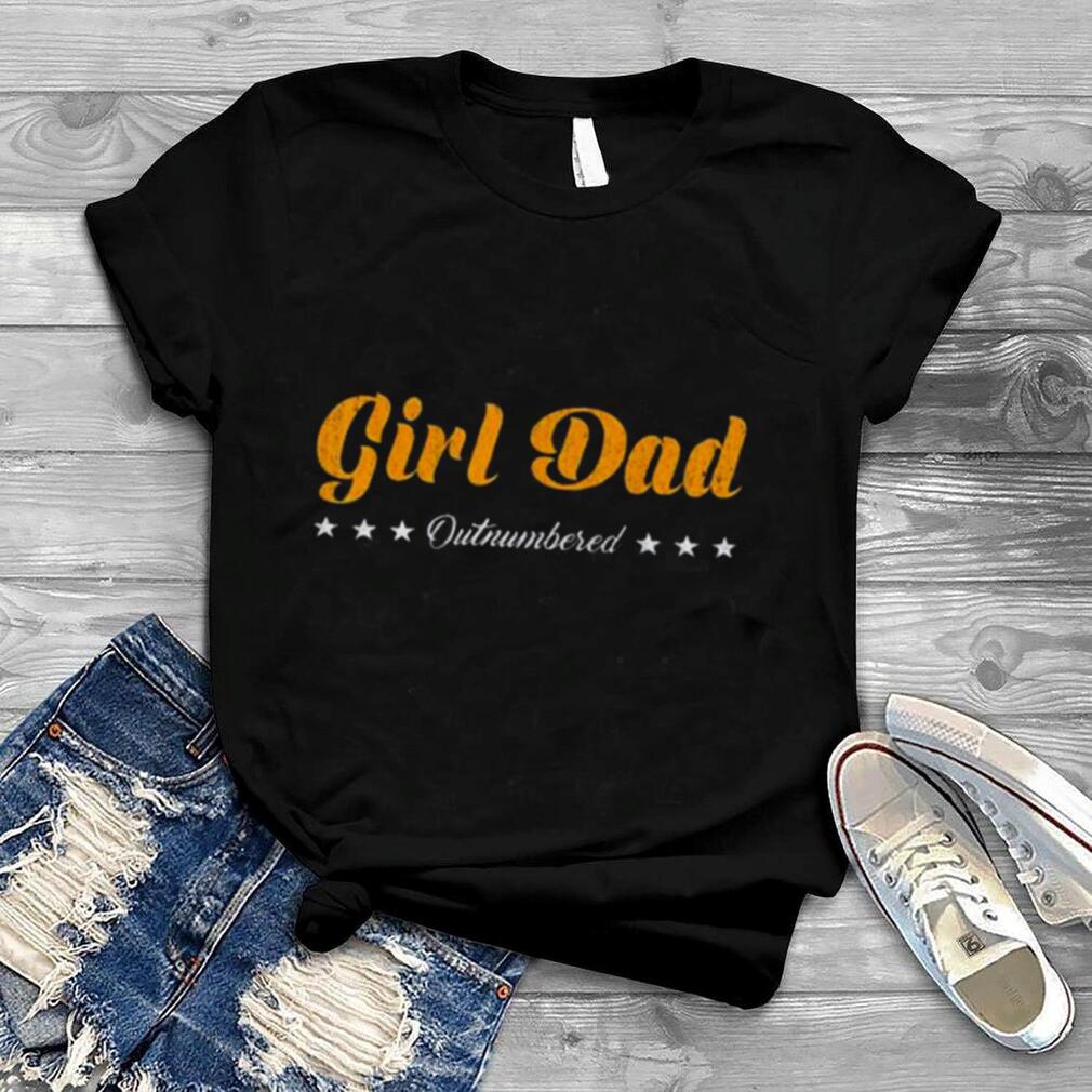Retro Stars Girl Dad Outnumbered Fathers Day Wife & Daughter Shirt