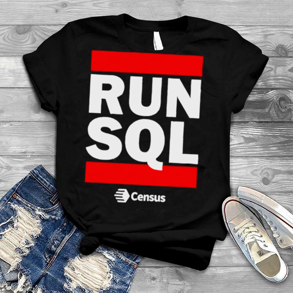 Run Sql Census Store T Shirt