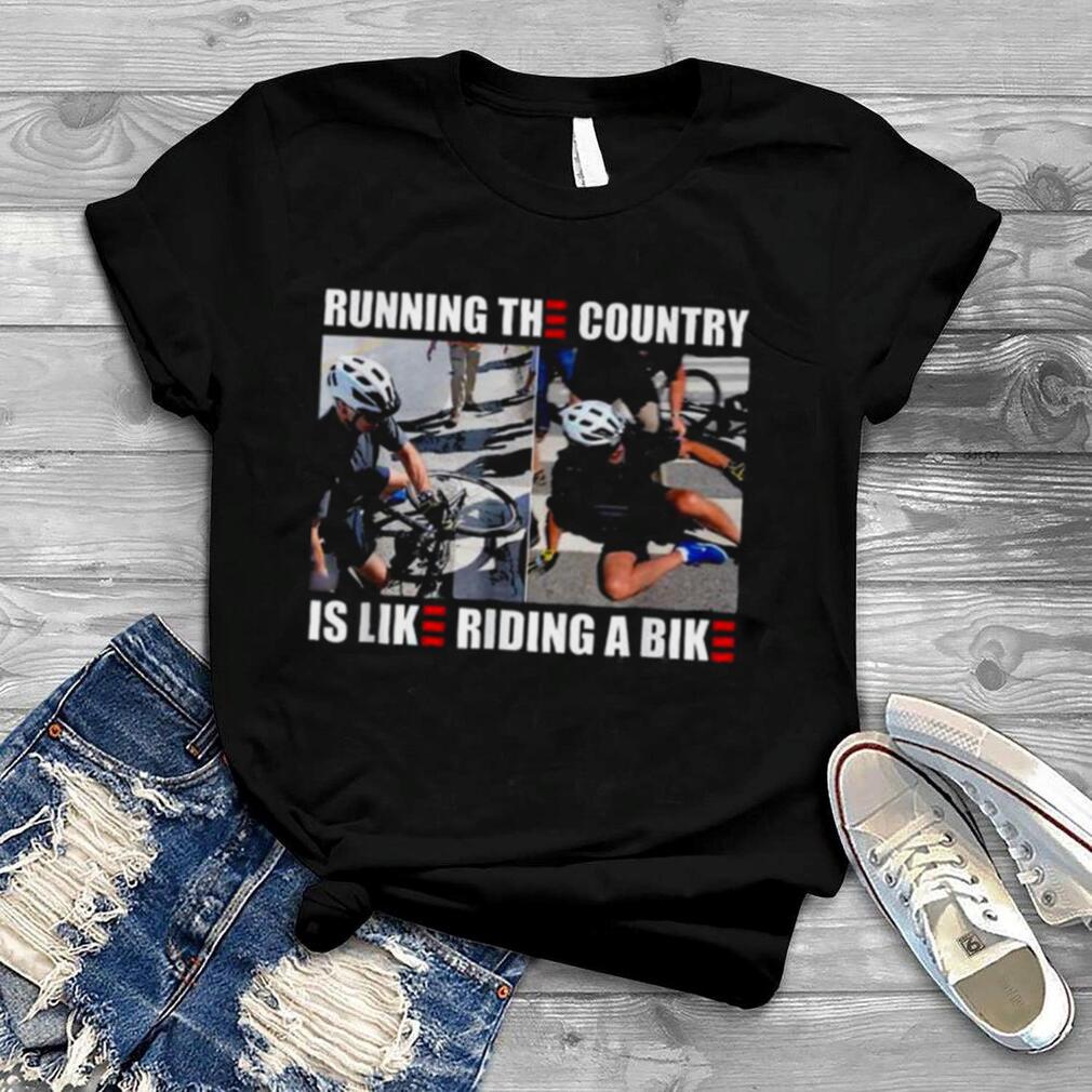 Running The Country Is Like Riding A Bike Meme Tee Shirt