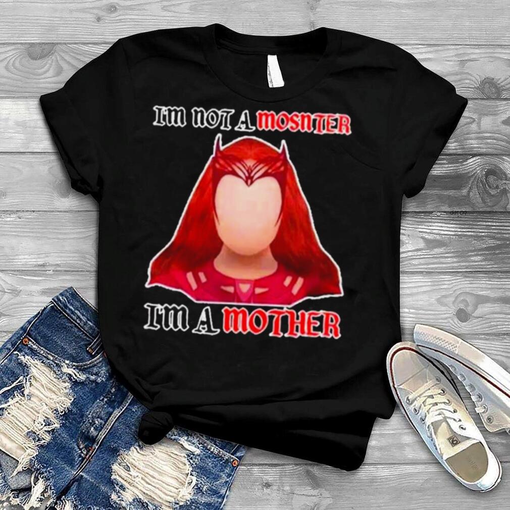 Scarlet WitchI’m Not A Monster shirt