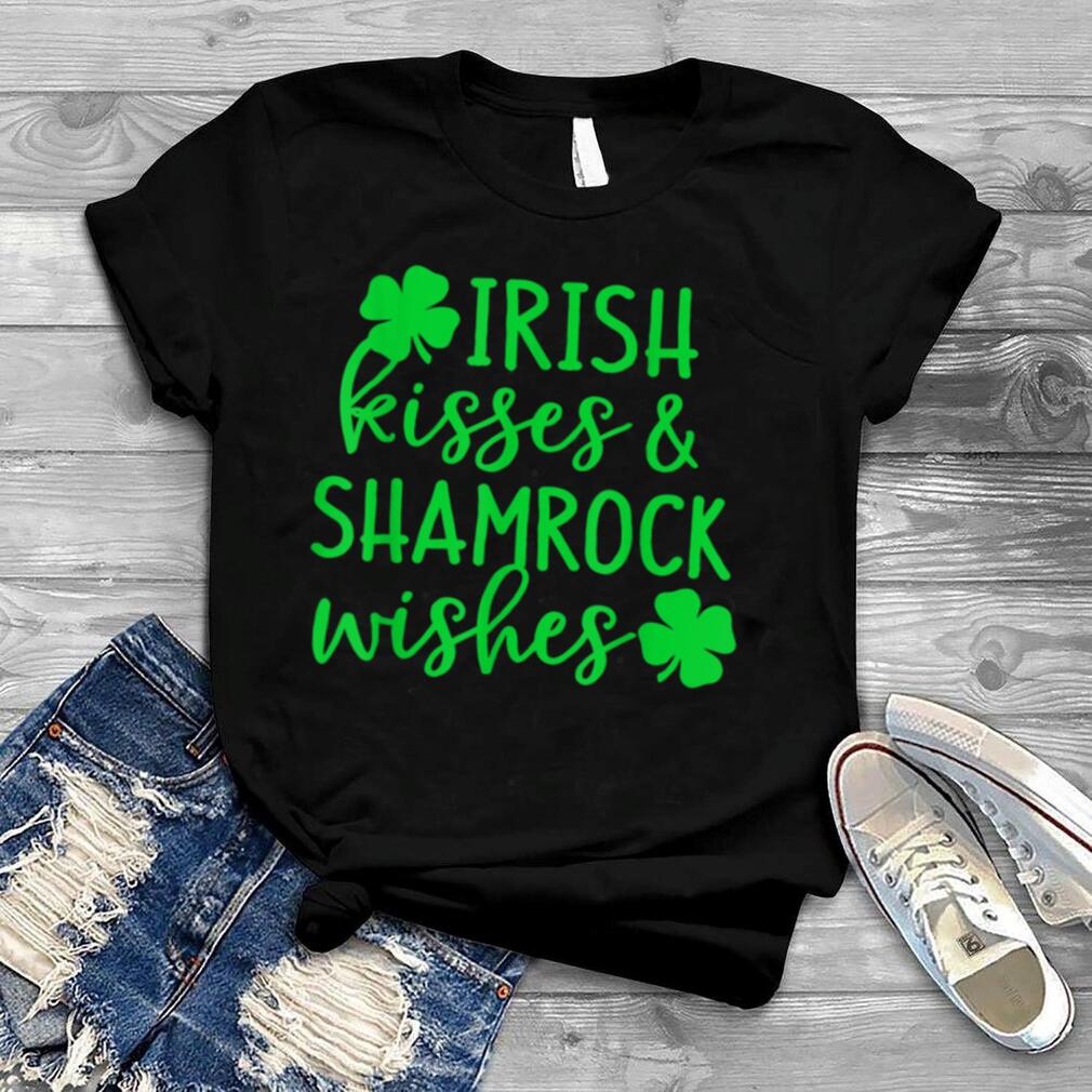 Shamrock Clover Irish Kisses Shamrock Wishes St Patricks Day T Shirt