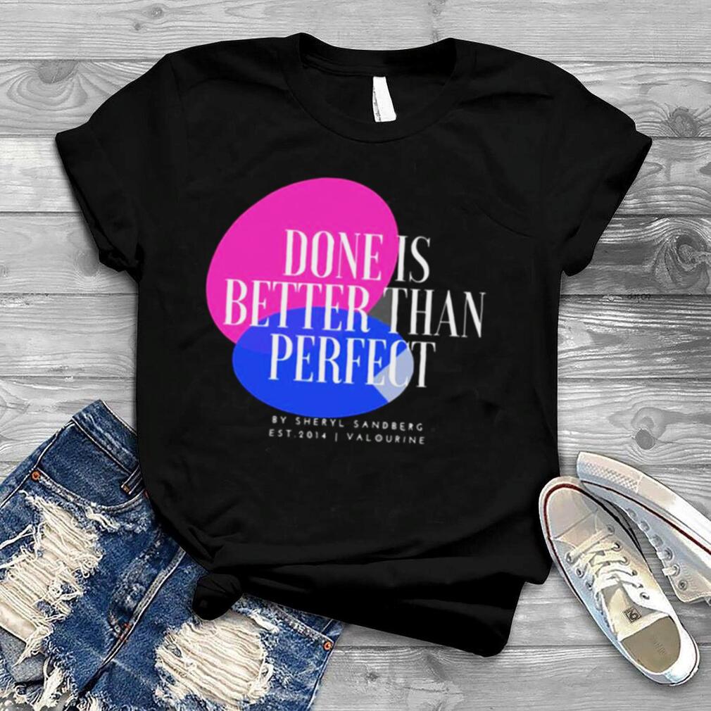 Sheryl Sanberg Done Is Better Than Perfect 5 Motivational Quotes shirt