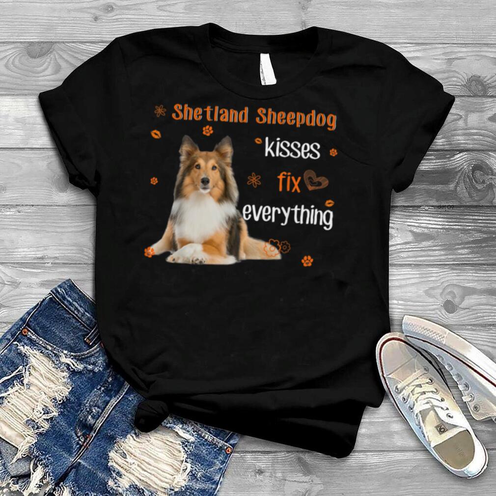 Shetland Sheepdog, Sheltie Kisses Fix Everything Awesome T Shirt