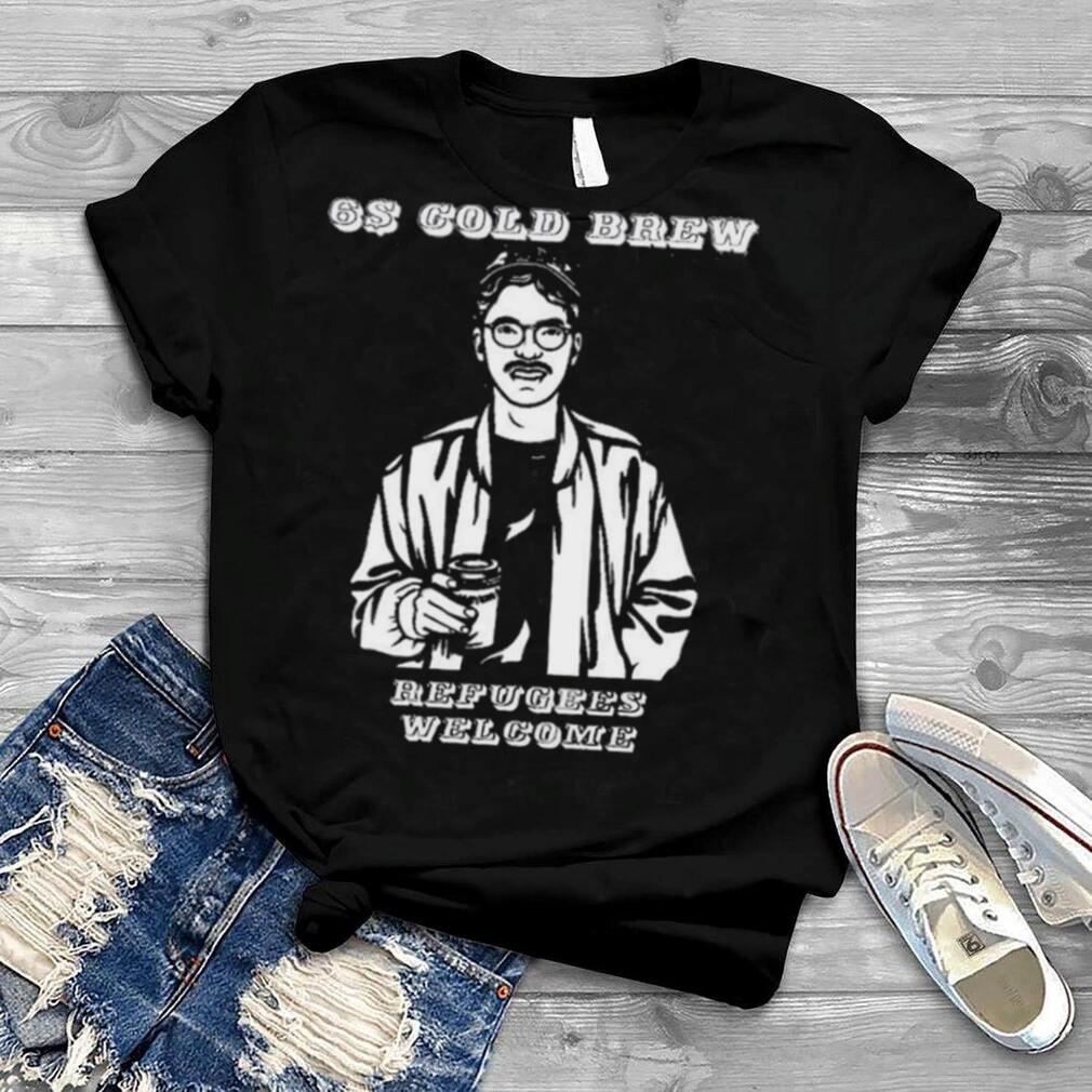 Six Dollar Cold Brew Coffee Shirt