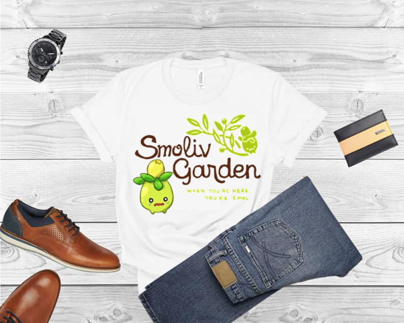 Smoliv Garden When You’re Here You’re Smol T Shirt