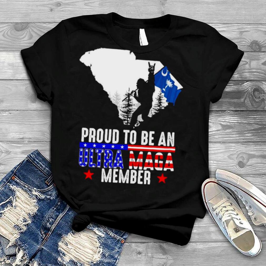 South Carolina America Bigfoot Proud To Be An Ultra Maga Member Shirt
