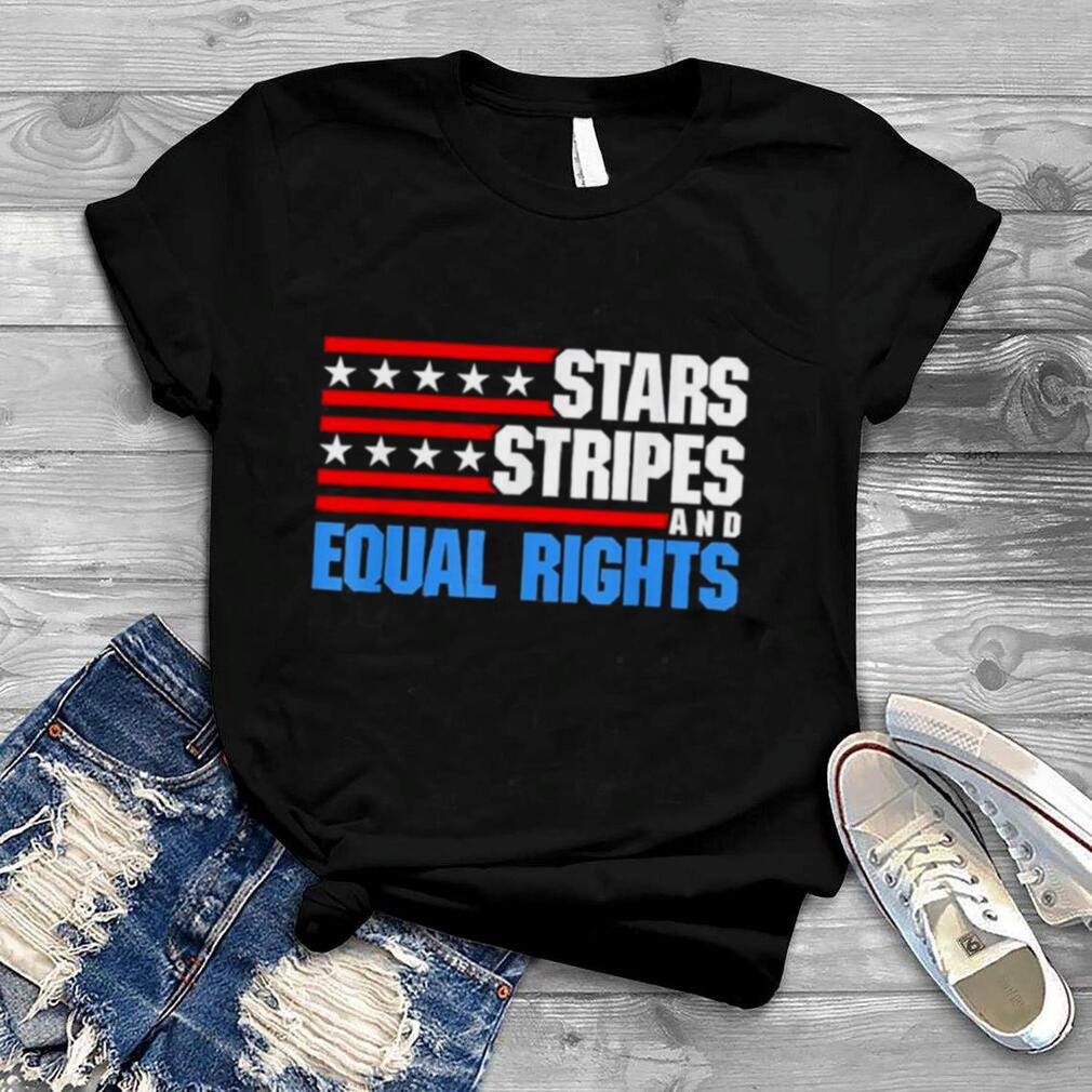 Stars Stripes and Equal Rights Patriotic 4th of July Usa T Shirt