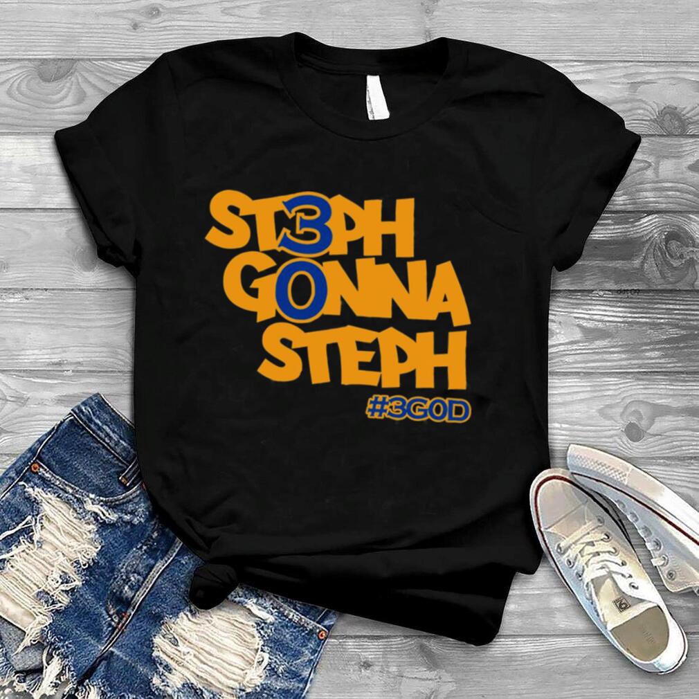 Steph Gonna Steph #3GOD shirt