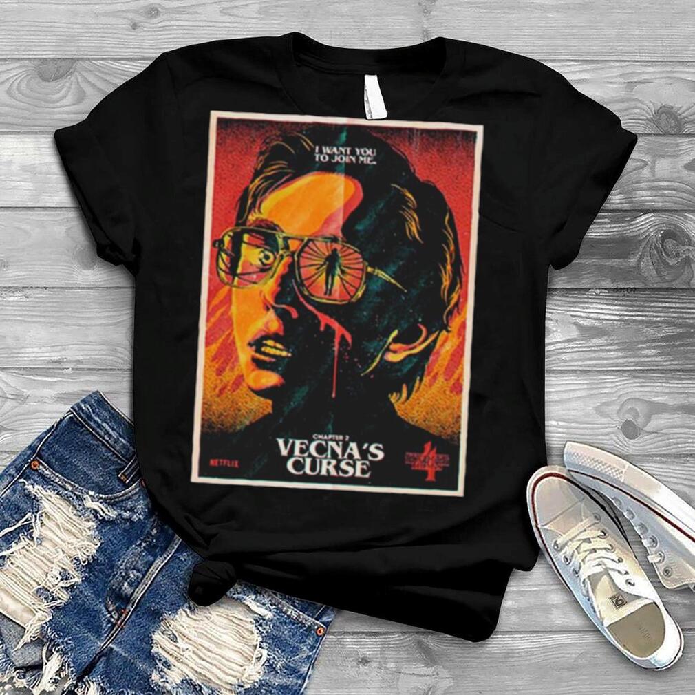 Stranger Things 4 Chapter 2 Vecnas Curse I Want You To Join Me Shirt