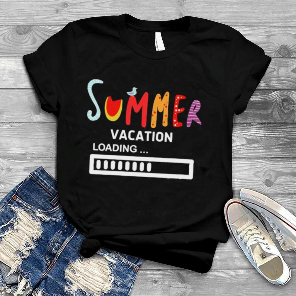 Summer Vacation Loading Last Day Of School Teach T Shirt