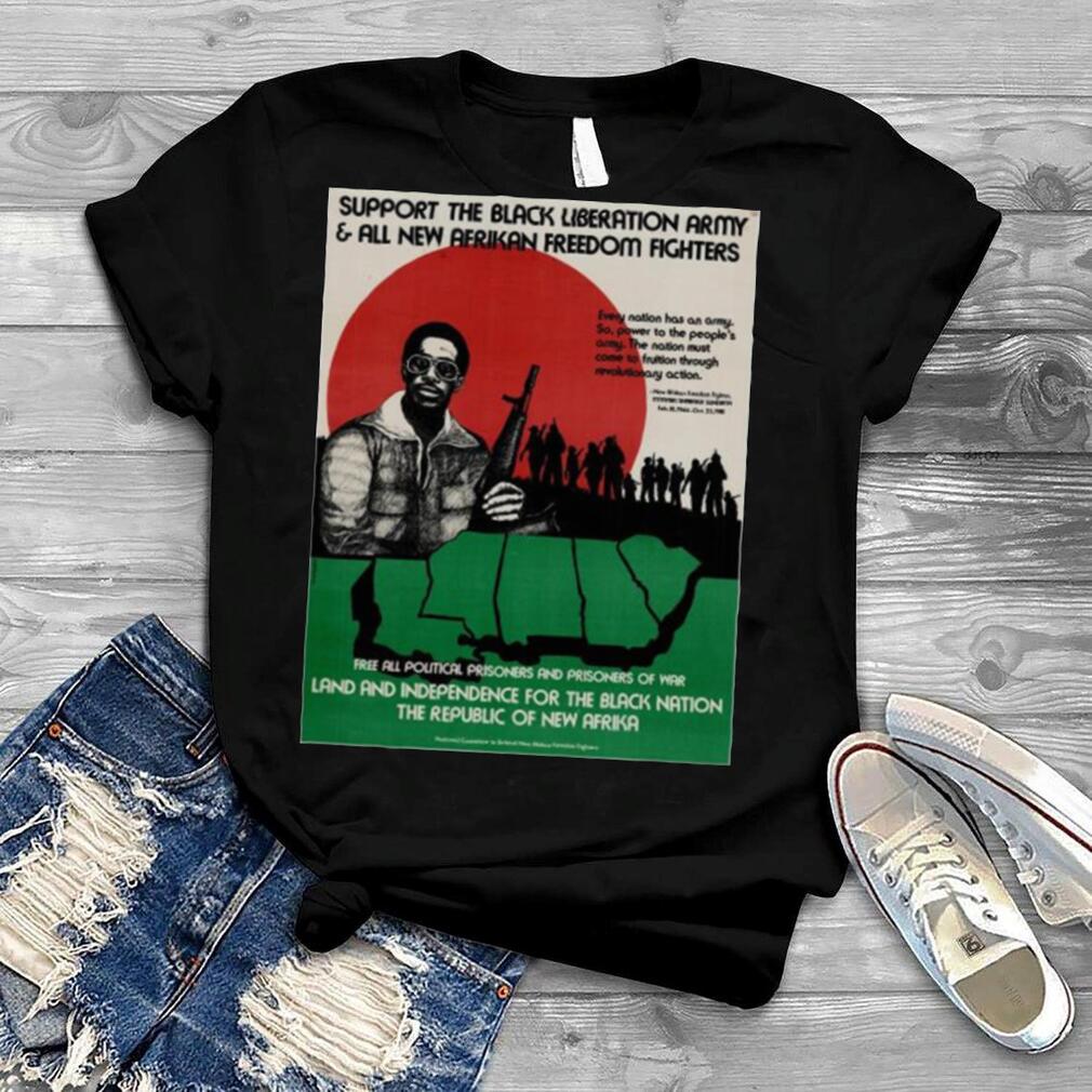 Support The Black Liberation Army And All New Afrikan Freedom Fighters T Shirt