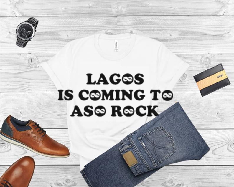 Taofeek T. Gawat Lagos Is Coming To Aso Rock Shirt
