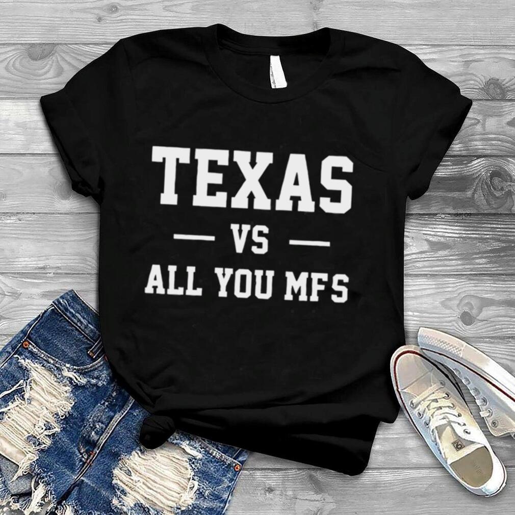 Texas Vs All You Mfs 2022 T shirt