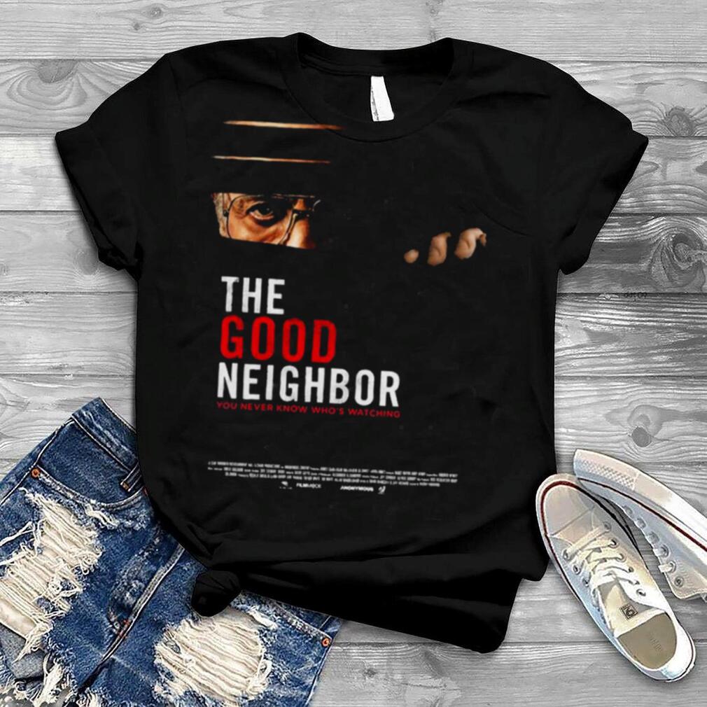 The Good Neighbor T Shirt