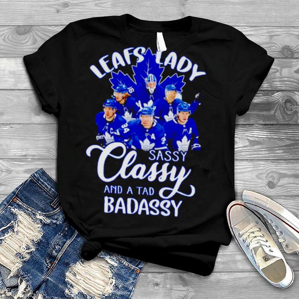 Toronto Maple Leafs lady sassy classy and a tad badassy shirt