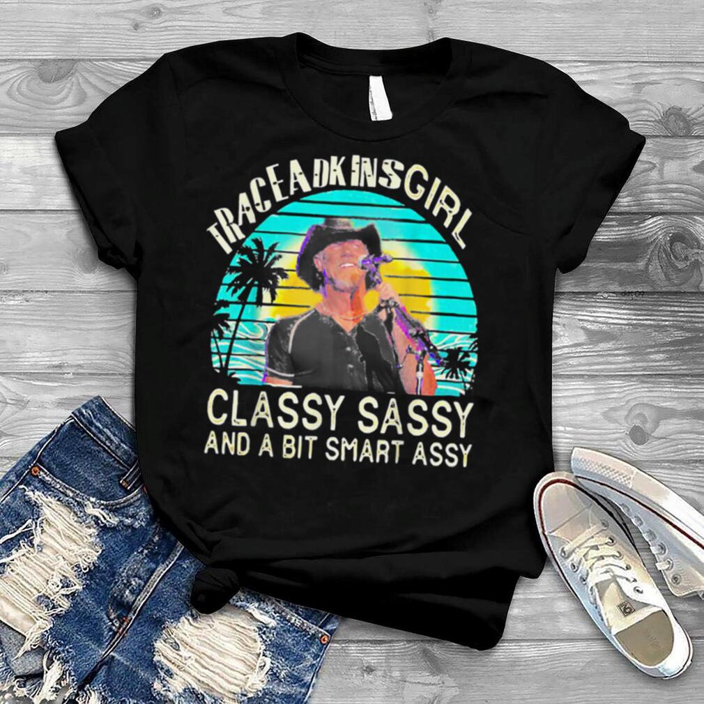 Trace Adkins Girl Classy Sassy And A Bit Smart Assy Retro T Shirt
