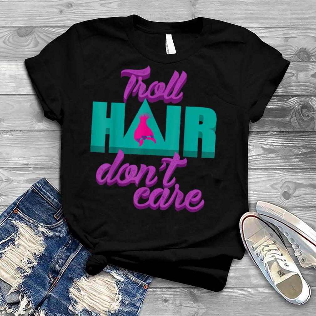 Troll Hair Don't Care For Messy Hairstyle Men & Women T Shirt