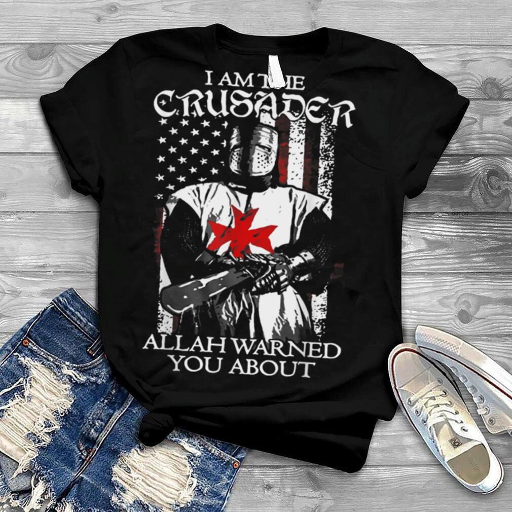 US Flag Knight Templar I'm Crusader Allah Warned You About T Shirt