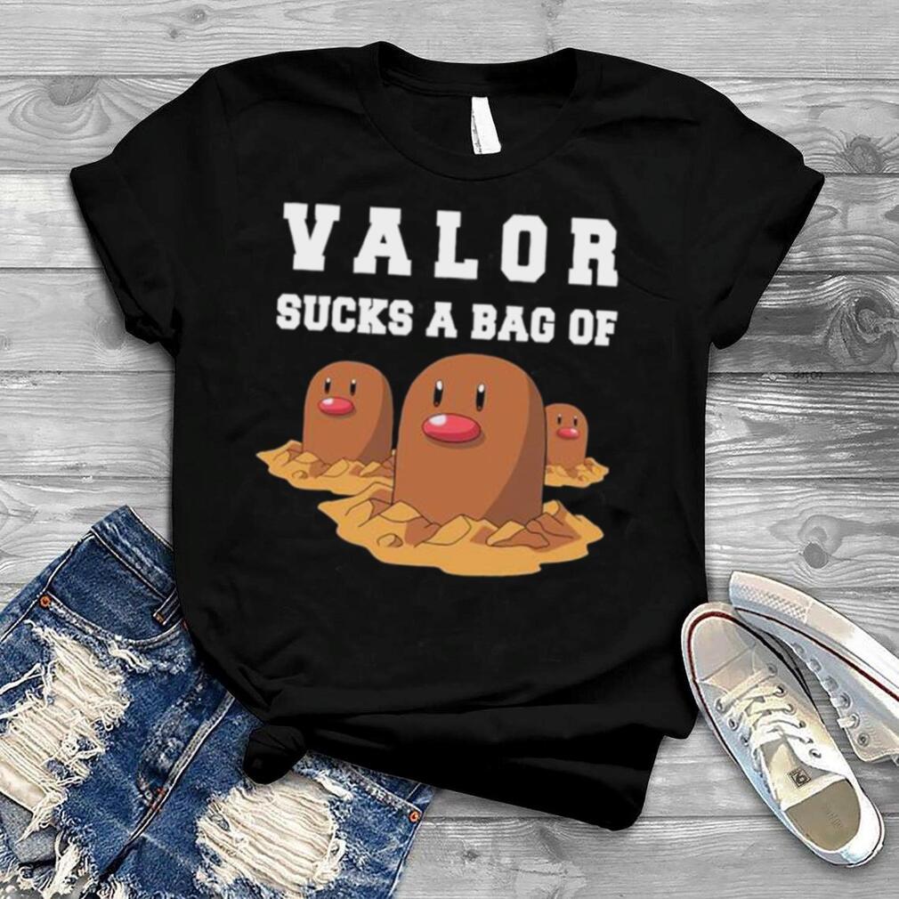 Valor sucks a bag of shirt