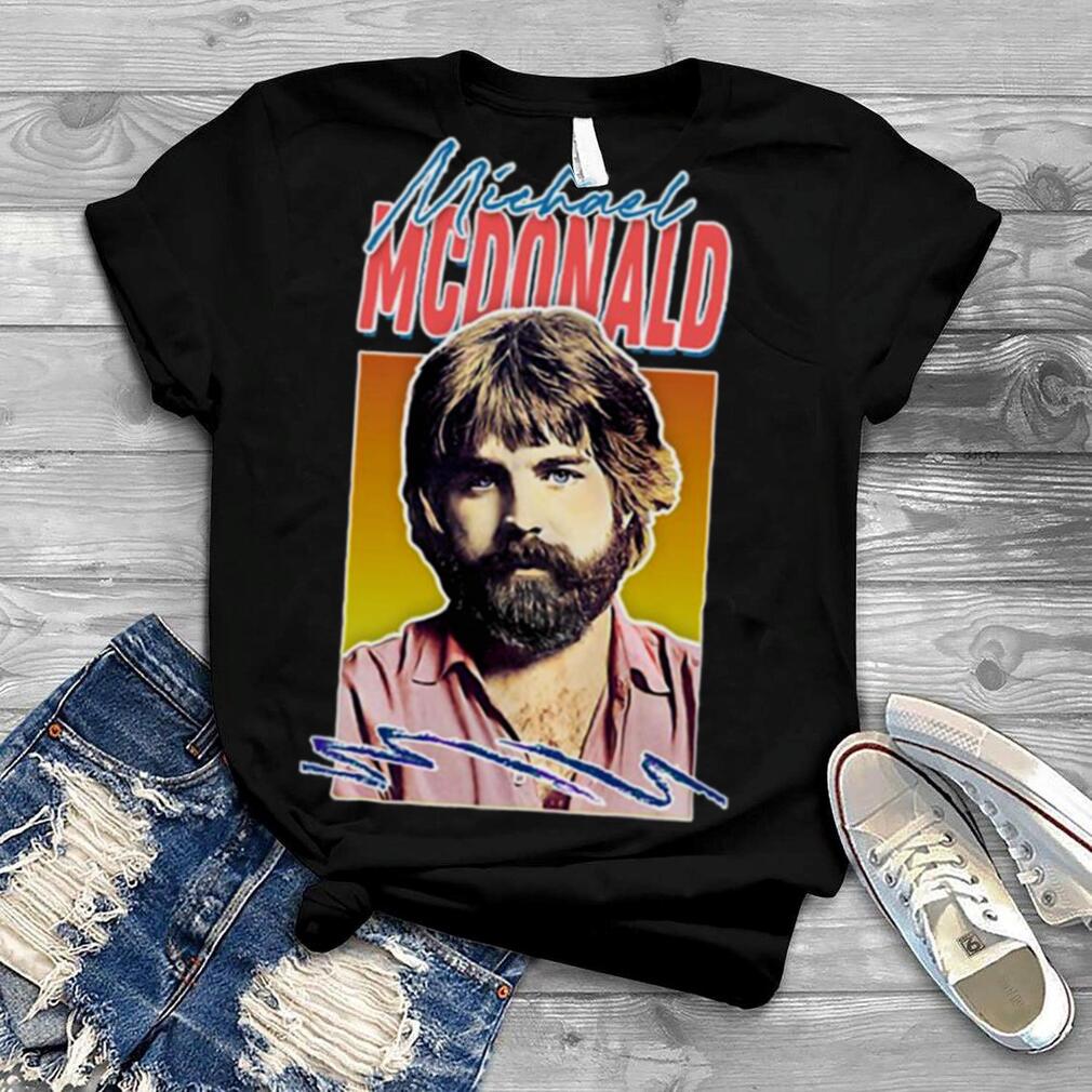 Vintage Design Of Michael Mcdonald shirt