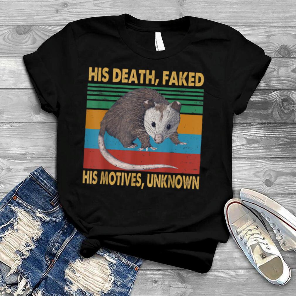 Vintage His Death, Faked His Motives, Unknown   Funny Possum T Shirt