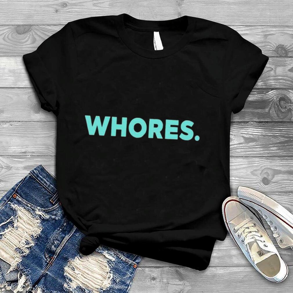 Whores Katherine D Morgan Shirt