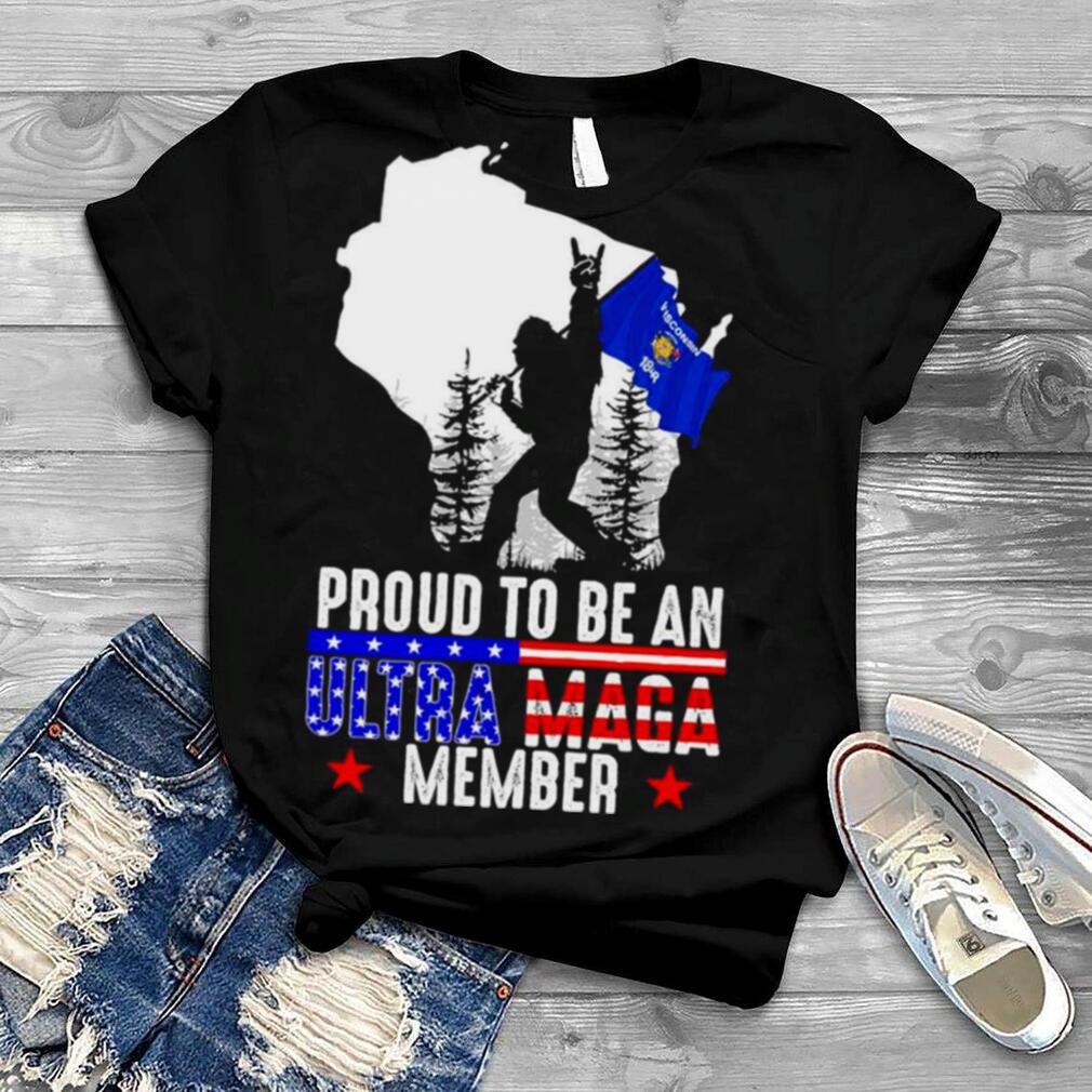Wisconsin America Bigfoot Proud To Be An Ultra Maga Member Shirt