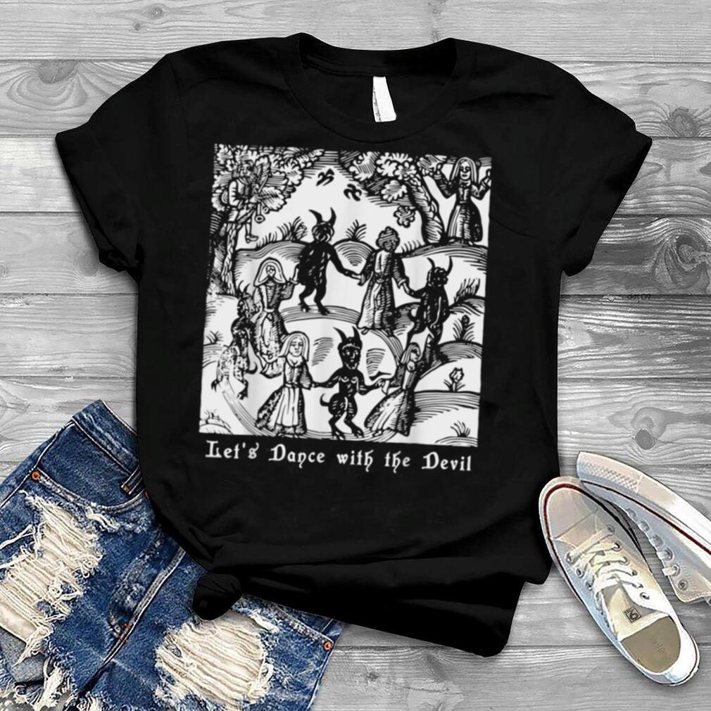 Witchcraft Let's Dance with the Devil Witches Anti Christian T Shirt