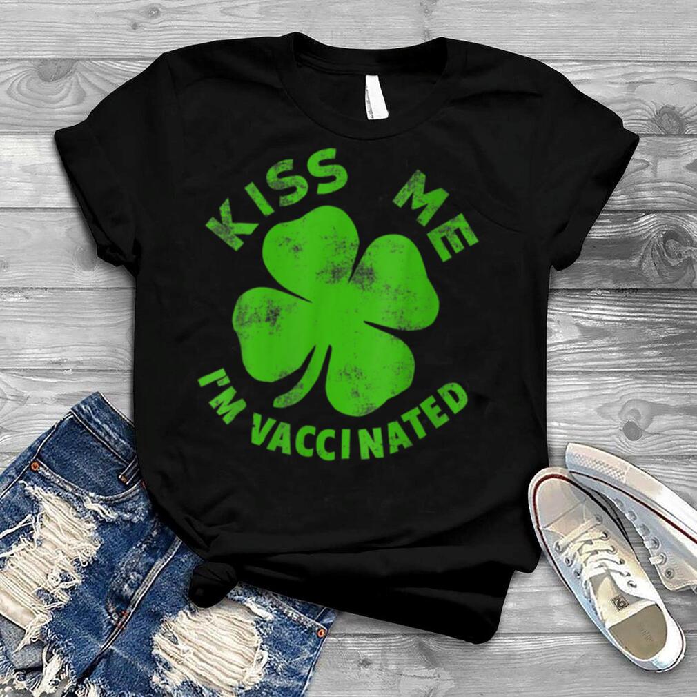 Womens Funny Kiss Me I'm Irish & Vaccinated Patrick's Day T Shirt