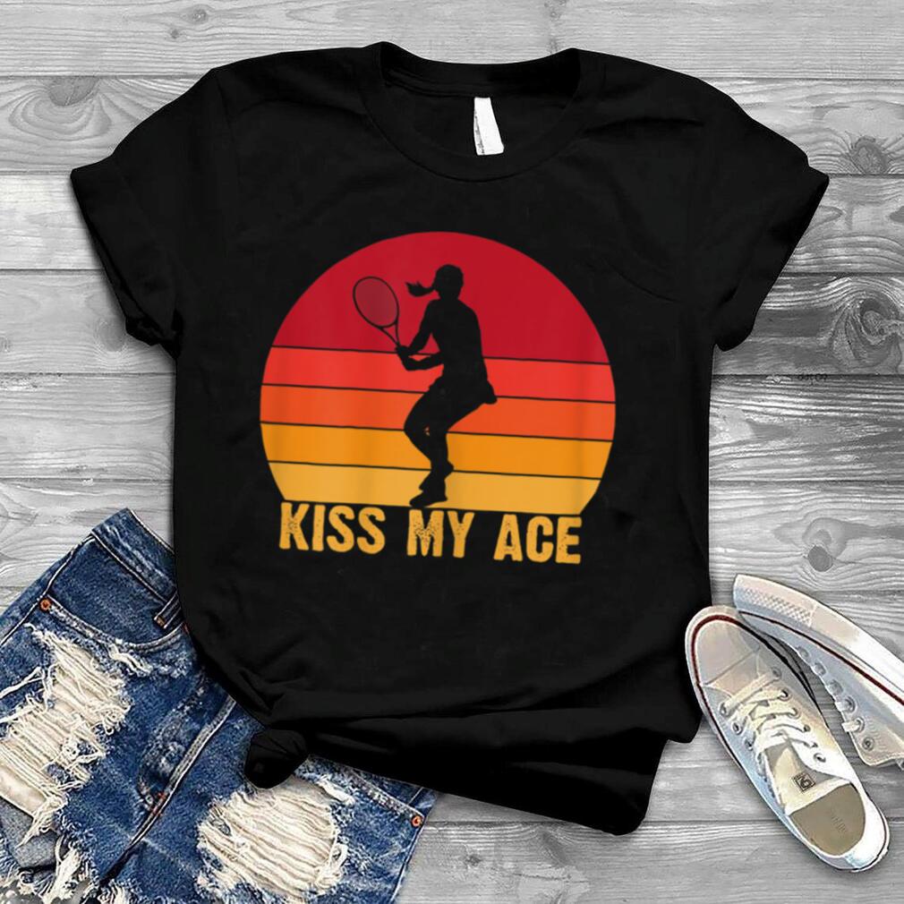 Womens Kiss my Ace funny Tennisplayer Tennis Game retro Tennis T Shirt