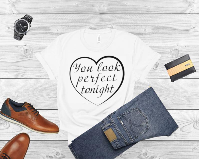 You Look Perfect Tonight Black Ed Sheeran T Shirt